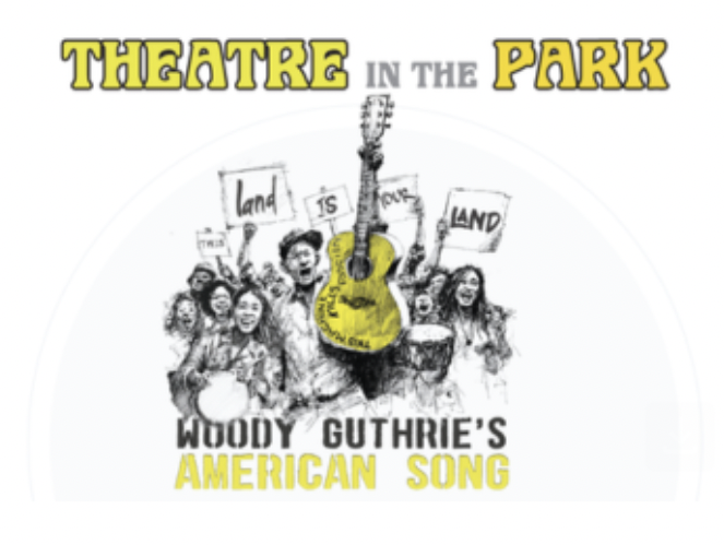 Theatre in the Park ﻿ ﻿”Woodie Guthrie’s American Song”