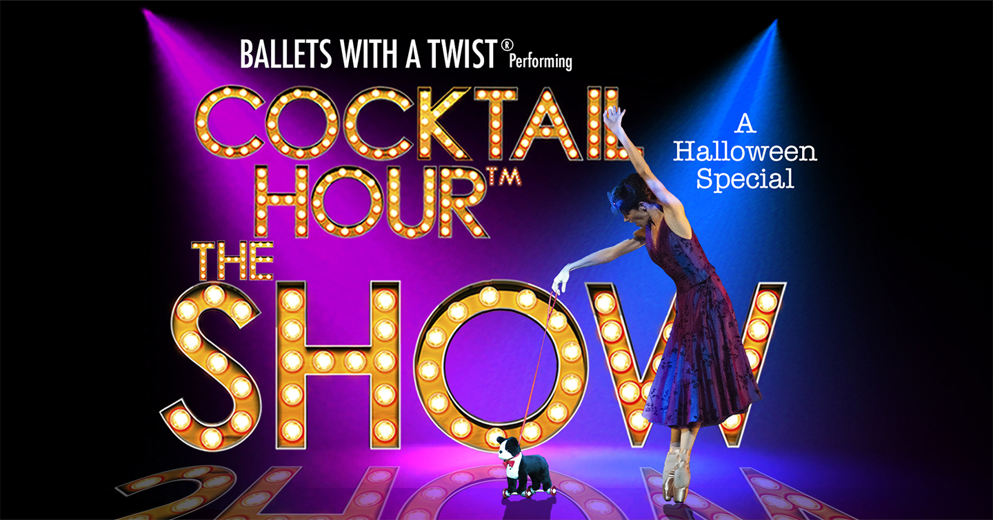 Ballets with a Twist Performs Cocktail Hour: The Show — A Halloween Special