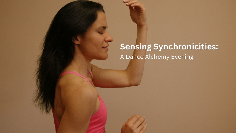 Sensing Synchronicities: A Dance Alchemy Evening