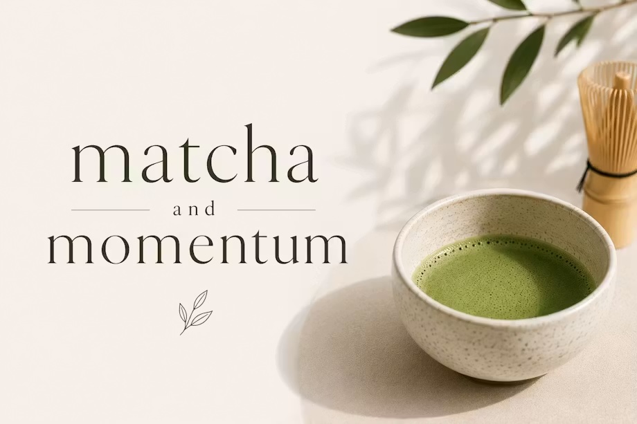 Matcha & Momentum