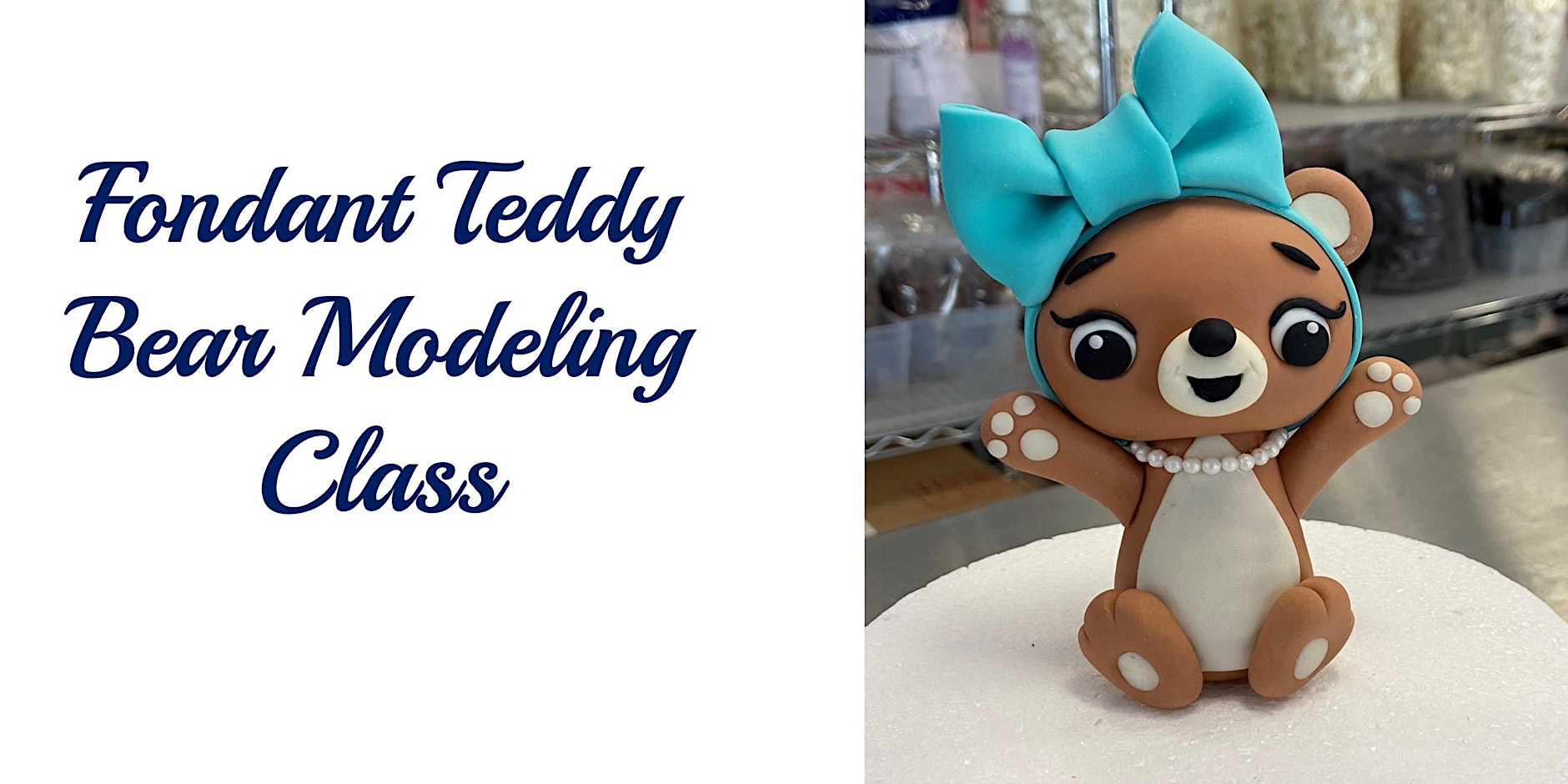 Fondant Teddy Bear Modeling Class