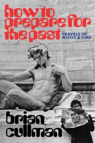 Brian Cullman: How to Prepare for the Past (w/David Mansfield)